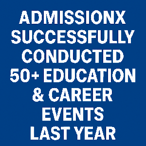 Admission X Successfully Conducted 50+ Education & Career Events Last Year